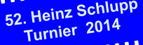 52. Heinz Schlupp       Turnier  2014