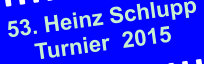 53. Heinz Schlupp       Turnier  2015